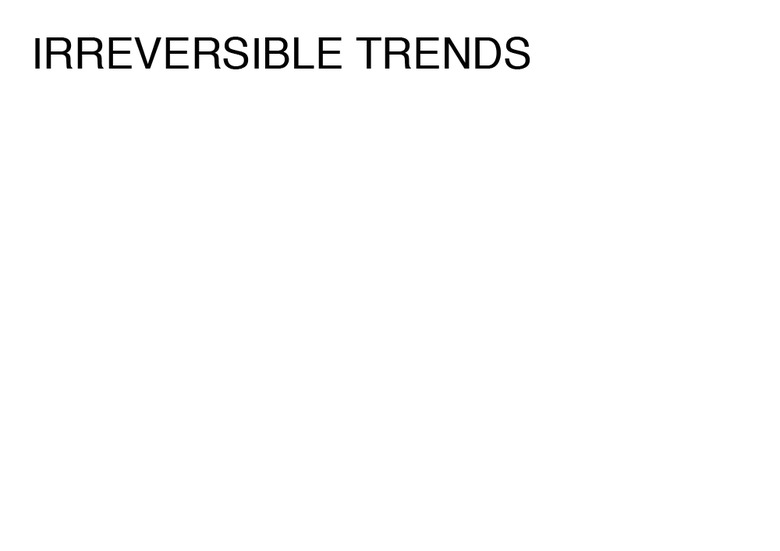 IRREVERSIBLE TRENDS