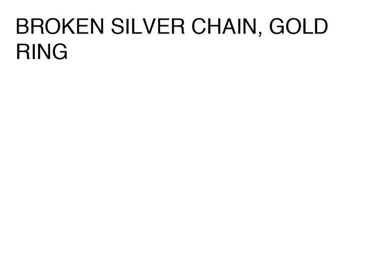 BROKEN SILVER CHAIN, GOLD RING