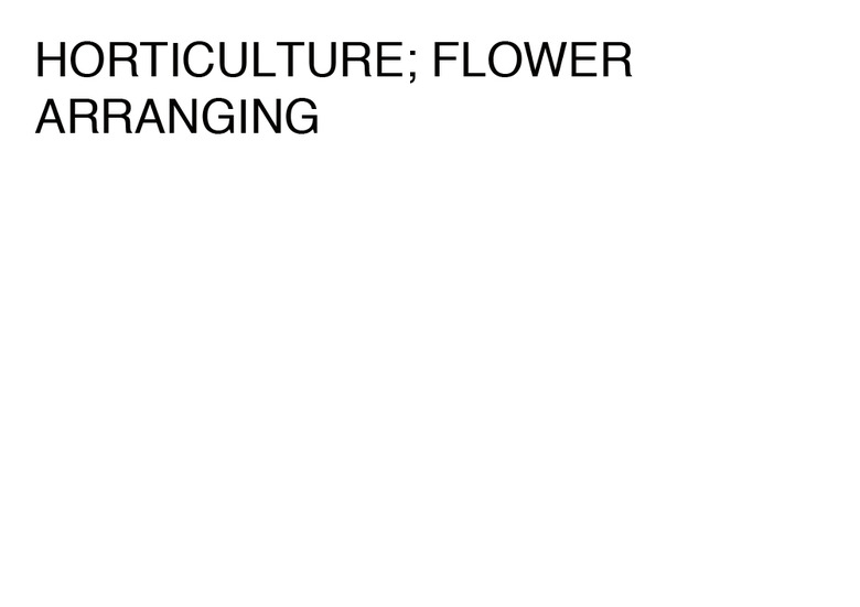 HORTICULTURE; FLOWER ARRANGING